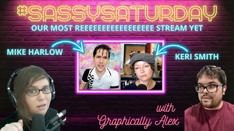 #Sassy Saturday: Reacting to Keri Smith and Mike Harlow in the same stream. REEEEEEEEEEE commense!