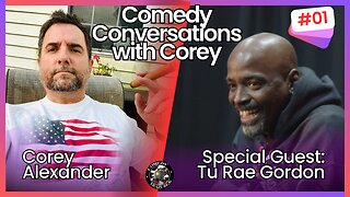 Comedy Conversations with Corey EP 1: Tu Rae Gordon