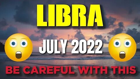 Libra ♎🤯😨BE CAREFUL WITH THIS🤯😨 Horoscope for Today JULY 2022 Libra ♎ tarot July 2022