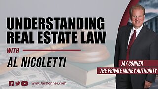 [Classic Replay] Understanding Real Estate Law With Al Nicoletti & Jay Conner