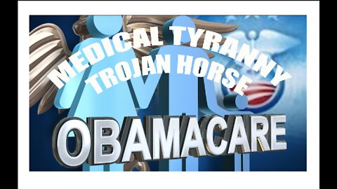 ACA BRIEF HISTORY OBAMACARE TYRANNY TROJAN HORSE PART 6