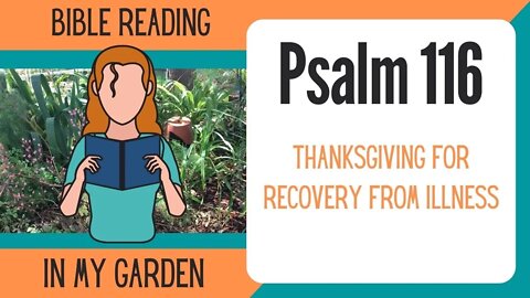 Psalm 116 (Thanksgiving for Recovery from Illness)