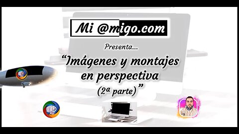 Imágenes y Montajes en perspectiva - 2a parte