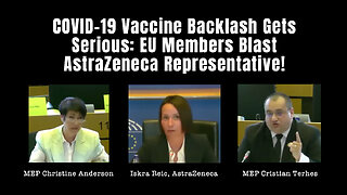 COVID-19 Vaccine Backlash Gets Serious: EU Members Blast AstraZeneca Representative!