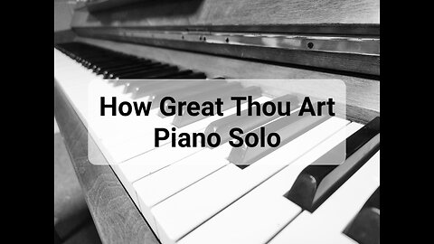 How Great Thou Art - Piano Solo