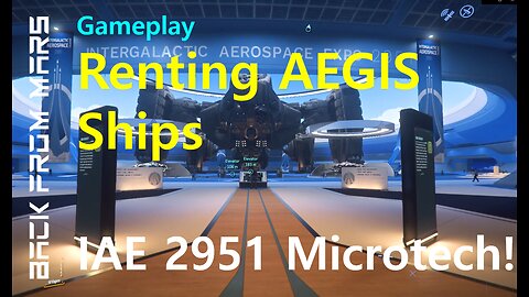 Star Citizen Gameplay - Renting some AEGIS Ships at IAE 2951 MICROTECH