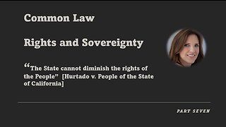 Common Law - Part Seven - Rights and Sovereignty