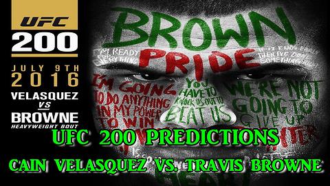UFC 200 Cain Velasquez vs. Travis Browne PREDICTIONS