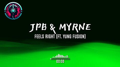 JPB & MYRNE - Feels Right (ft. Yung Fusion)