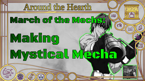 March of the Mechs: Making Mystical Mecha – Around the Hearth 2024