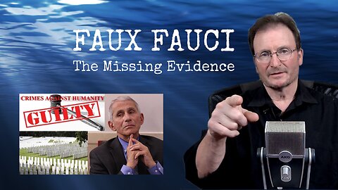 Faux Fauci / The Missing Evidence E 72