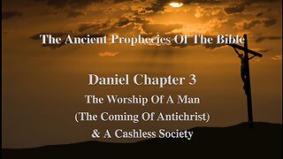 The Ancient Prophecies Of The Bible Daniel Chapter 3