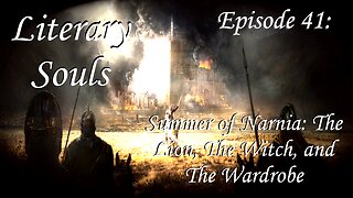 Literary Souls Episode 41: Summer of Narnia: The Lion, The Witch, and The Wardrobe