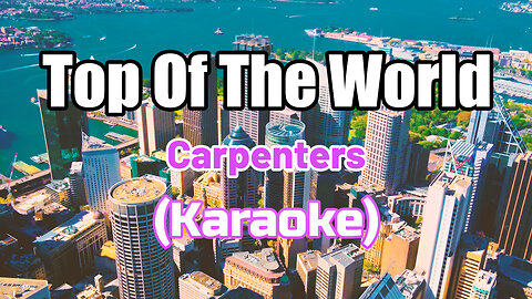 TOP OF THE WORLD - CARPENTERS (KARAOKE)