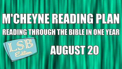 Day 232 - August 20 - Bible in a Year - LSB Edition