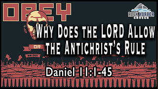 Sunday Sermon 1/1/2023 - Why Does the Lord Allow the Antichrist's Rule - Daniel 11:1-45 [Session 26]