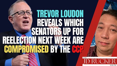 Trevor Loudon Reveals Which Senators Up for Reelection Next Week Are Compromised by the CCP