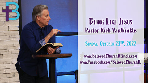 October 23, 2022: Being Like Jesus (Pastor Rich VanWinkle)