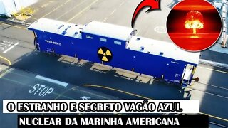 O Estranho E Secreto Vagão Azul Nuclear Da Marinha Americana