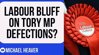 Labour BLUFFING On MP Defection Shockwave?