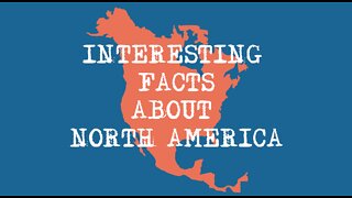 Fascinating Facts about North America