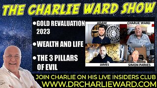 GOLD REVALUATION 2023 - IGNORE AT YOUR OWN RISK! WEALTH & LIFE WITH ADAM,JAMES, SIMON & CHARLIE WARD