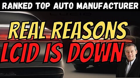 LCID Ranked Among TOP Auto Manufacturer │ Real Reasons LCID is DOWN ⚠️ $LCID