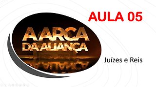 05 - A ARCA DA ALIANÇA - AULA 05 ( Juízes e Reis )