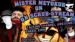 Mister Metokur - Jim on Scrub Stream (Talking Channel Awesome, Baked, Erin) [2018-04-19]