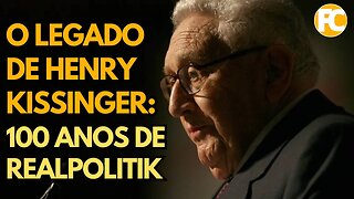 O LEGADO DE HENRY KISSINGER: 100 ANOS DE REALPOLITIK