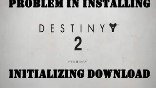 How to fix Destiny 2 initializing problem in PC