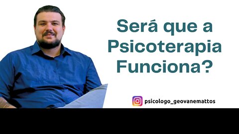 Terapia Funciona? a Psicoterapia Pode Ajudar a Sua Vida? ENTENDA