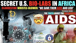 Clandestine Whistle-Blower: Secret U.S. Biolabs in Africa Created AIDS as a BIO-WEAPON