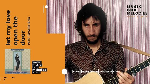 [Music box melodies] - Let My Love Open The Door by Pete Townshend