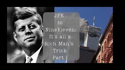 Part 1-From JFK to 9/11 Everything Is A Rich Man's Trick (Documentary-MUST WATCH!)