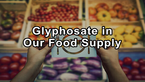 The Vicious Cycle of Glyphosate in Our Food Supply