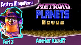 Metroid Planets - Novus ~ Part 3: Another Kraid!?