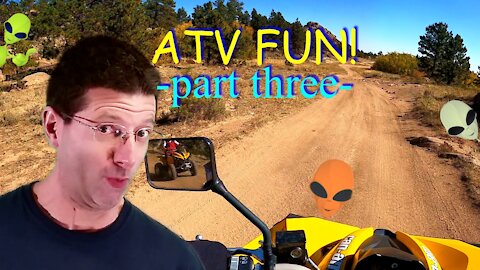 ATV Fun! ...-part three- How many aliens did you see?