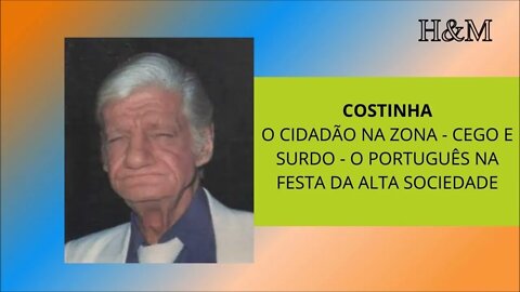 COSTINHA | O CIDADÃO NA ZONA - CEGO E SURDO - O PORTUGUÊS NA FESTA DA ALTA SOCIEDADE