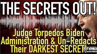 The Secrets Out! Judge Torpedoes Biden Administration and Un-Redacts Their DARKEST SECRET!