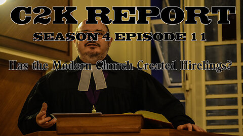 C2K Report S4 E011: Has the Modern Church created a Hireling Spirit?