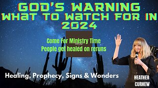 GOD'S WARNING REVEALS - WHAT TO WATCH FOR IN 2024/ ministry LIVE healing, prophecy, signs wonders