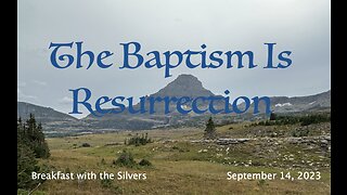 The Baptism Is Resurrection - Breakfast with the Silvers & Smith Wigglesworth Sept 14