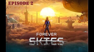 Forever Skies Ep. 2