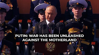 Putin: War Has Been Unleashed Against the Motherland