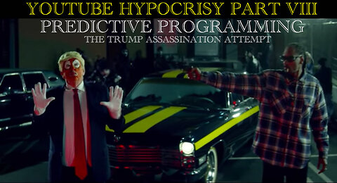 YOUTUBE HYPOCRISY PART VIII : PREDICTIVE PROGRAMMING AND THE ATTEMPTED ASSASSINATION OF DONALD TRUMP