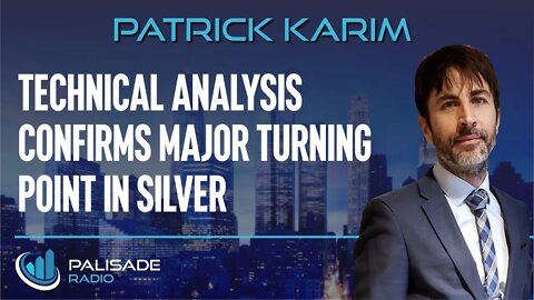 Patrick Karim: Technical Analysis Confirms Major Turning Point in Silver