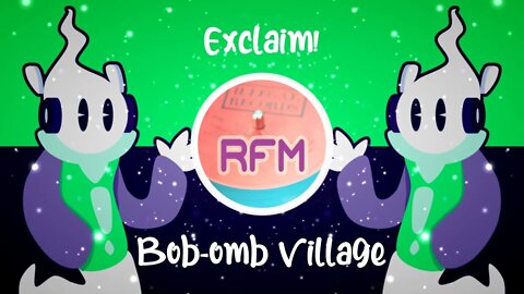 Bob-omb Village - Exclaim! - Royalty Free Music RFM2K