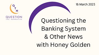 Questioning the Banking System and Other News with Honey Golden