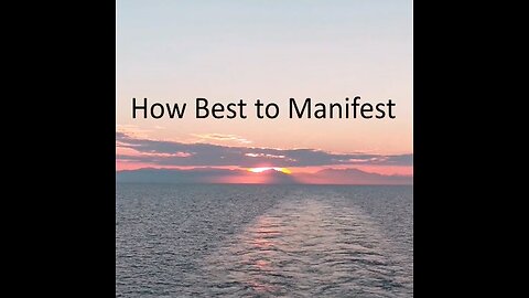 How Best to Manifest